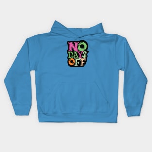 No Days Off - typography illustration Kids Hoodie